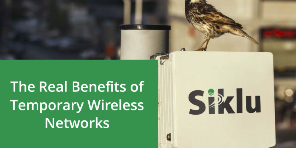 The Real Benefits of Temporary Wireless Networks